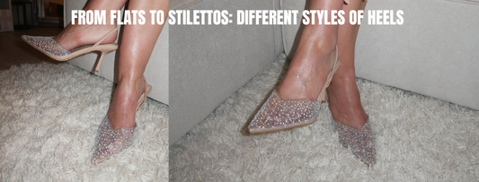 From Flats to Stilettos: Exploring the Different Kinds of Heels