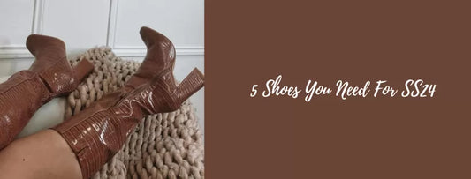 5 Must Have Shoes for SS24