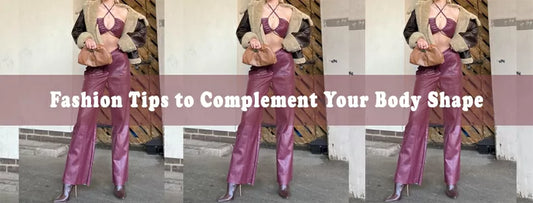 Fashion Tips to Complement Your Body Shape